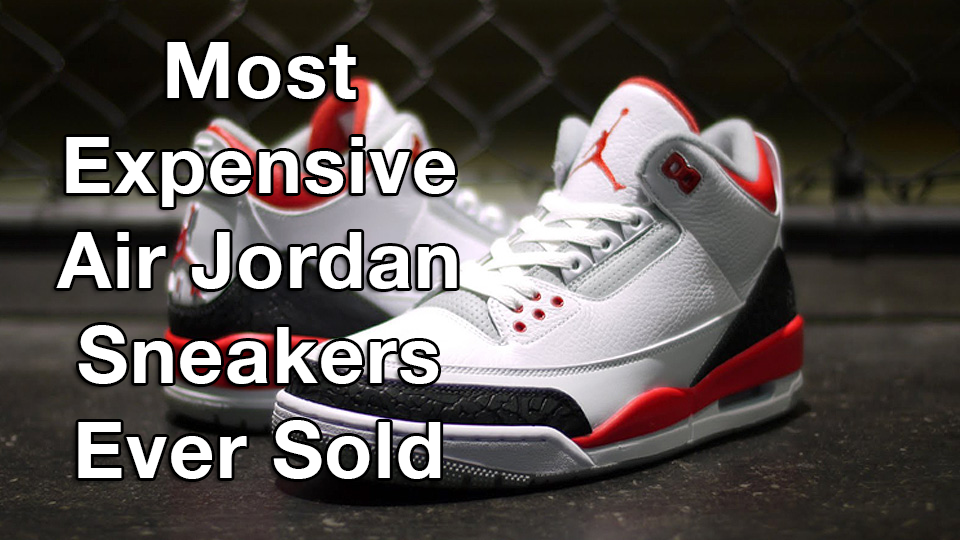 Top 10 Most Expensive Air Jordan 